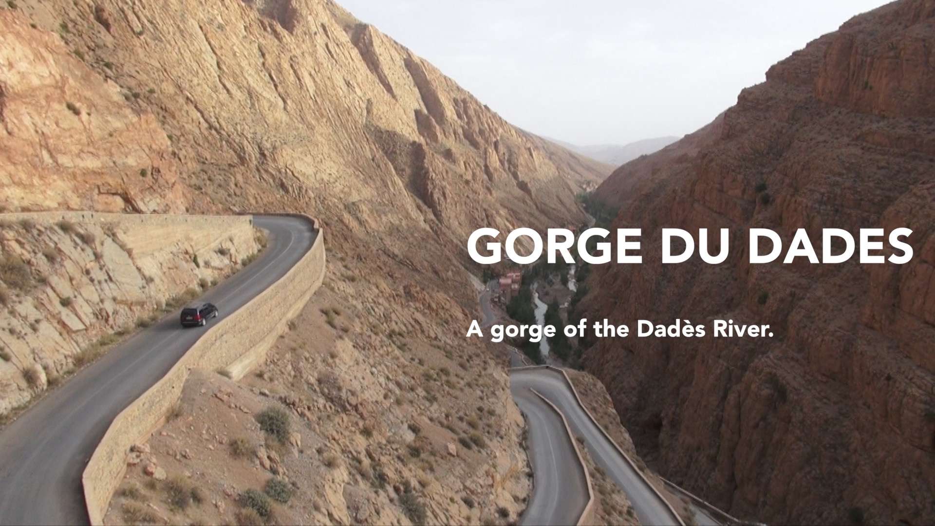 Road to Desert • Morocco GORGE DU DADES